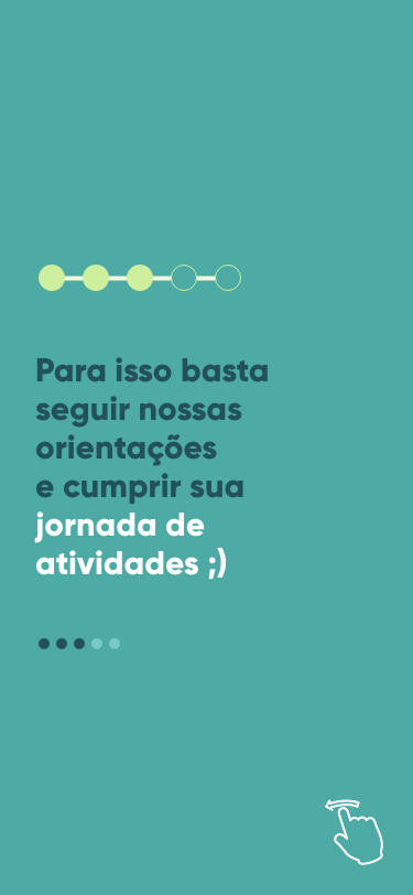Para isso, basta seguir nossas orientações e cumprir sua jornada de atividades.